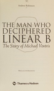 Man Who Deciphered Linear B by Andrew Robinson