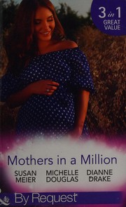 Cover of: Mothers in a Million by Susan Meier, Michelle Douglas, Dianne Drake