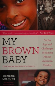 Cover of: My Brown Baby: on the joys and challenges of raising African American children