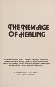 The New age of healing by Brown, Barbara B., Barbara B. Brown
