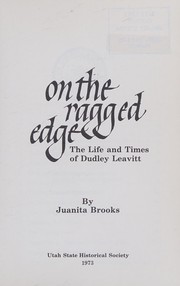 Cover of: On the ragged edge: the life and times of Dudley Leavitt.