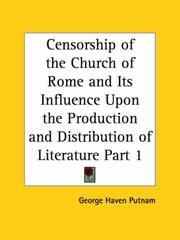 Cover of: Censorship of the Church of Rome and Its Influence Upon the Production and Distribution of Literature, Part 1