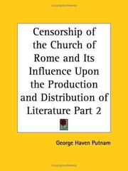 Cover of: Censorship of the Church of Rome and Its Influence Upon the Production and Distribution of Literature, Part 2