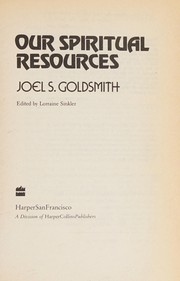 Our spiritual resources by Joel S. Goldsmith