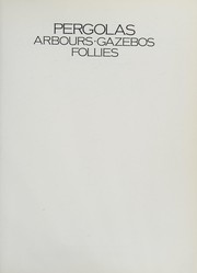 Cover of: Pergolas, arbours, gazebos, follies