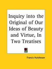 Cover of: Inquiry into the Original of Our Ideas of Beauty and Virtue, In Two Treatises