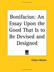 Cover of: Bonifacius: An Essay Upon the Good That Is to Be Devised and Designed
