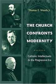 Cover of: The church confronts modernity: Catholic intellectuals and the progressive era