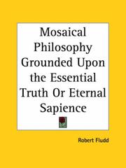 Cover of: Mosaical Philosophy Grounded Upon the Essential Truth or Eternal Sapience