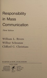 Cover of: Responsibility in Mass Communication by William L. Rivers, Wilbur Schramm, Clifford G. Christians