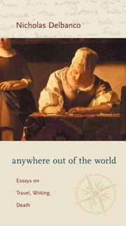 Cover of: Anywhere Out of the World: Essays on Travel, Writing, Death