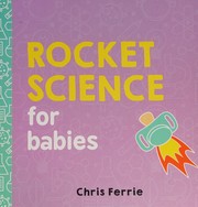 Rocket science for babies by Chris Ferrie