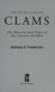 Cover of: The secret life of clams: the mysteries and magic of our favorite shellfish