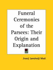 Cover of: Funeral Ceremonies of the Parsees: Their Origin and Explanation