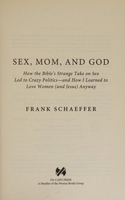 Cover of: Sex, Mom, and God: How the Bible's Strange Take on Sex Led to Crazy Politics - And How I Learned to Love Women  Anyway