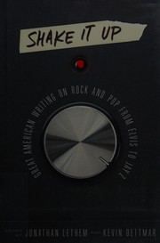 Cover of: Shake it up: great American writing on rock and pop from Elvis to Jay Z
