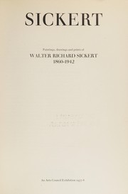 Cover of: Sickert: paintings, drawings, and prints of Walter Richard Sickert, 1860-1942.