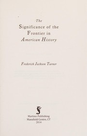 Cover of: The Significance of the Frontier in American History