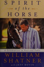 Cover of: Spirit of the horse by William Shatner