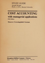 Cover of: Study guide: Cost accounting with managerial applications, fifth edition, Moscove/Crowningshield/Gorman
