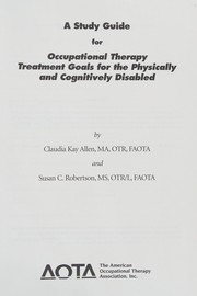 Cover of: A study guide for Occupational therapy treatment goals for the physically and cognitively disabled
