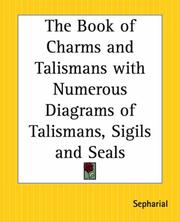 Cover of: The Book of Charms and Talismans: With Numerous Diagrams of Talismans, Sigils and Seals
