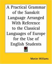 Cover of: A Practical Grammar Of The Sanskrit Language Arranged With Reference To The Classical Languages Of Europe For The Use Of English Students
