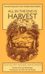 All in the end is harvest : an anthology for those who grieve