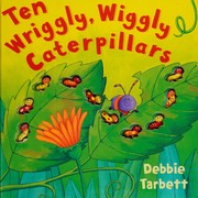 Cover of: Ten Wriggle, Wiggly Caterpillars