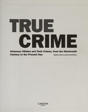 Cover of: True Crime: The Infamous Villains of Modern History and Their Hideous Crimes