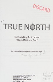 Cover of: True North: the shocking truth about "Yours, mine and ours" : an inspirational story of survival and hope
