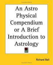 Cover of: An Astro Physical Compendium Or A Brief Introduction To Astrology