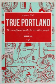 Cover of: True Portland: The Unofficial Guide for Creative People