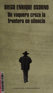 Un vaquero cruza la frontera en silencio by Diego Enrique Osorno