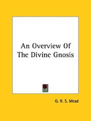 Cover of: An Overview Of The Divine Gnosis by G. R. S. Mead