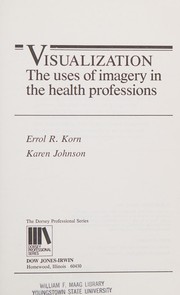 Cover of: Visualization: the uses of imagery in the health professions