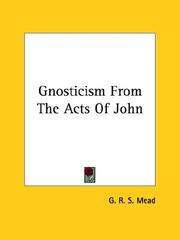 Cover of: Gnosticism From The Acts Of John by G. R. S. Mead