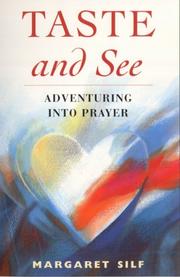 Taste and see : adventuring into prayer