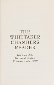 Cover of: The Whittaker Chambers Reader: His Complete National Review Writings, 1957 to 1959