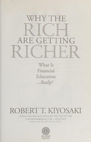 Why the rich are getting richer by Robert T. Kiyosaki
