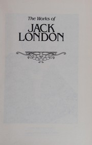 Cover of: The Works of Jack London (Call of the Wild / Sea-Wolf / White Fang / 43 Short Stories)