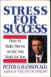 Cover of: Stress for success: how to make stress on the job work for you