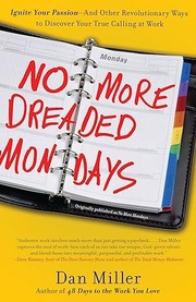 Cover of: No more dreaded Mondays: ignite your passion--and other revolutionary ways to discover your true calling