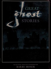 Cover of: Great ghost stories by selected and illustrated by  Barry Moser ; afterword by Peter Glassman.