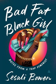 Cover of: Bad Fat Black Girl: Notes from a Trap Feminist