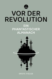 Cover of: Vor der Revolution: Ein phantastischer Almanach