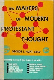 Cover of: Ten makers of modern Protestant thought: Schweitzer, Rauschenbusch, Temple, Kierkegaard, Barth, Brunner, Niebuhr, Tillich, Bultmann, Buber