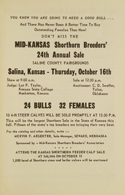 Cover of: Mid-Kansas shorthorn breeders': 24th annual sale, Saline County Fairgrounds, Salina, Kansas - Thursday, October 16th, show at 9:00 a.m., sale at 12:30 p.m., judge: Lot F. Taylor, Kansas State College, Manhattan, Kansas, auctioneer: C.D. Swaffar, Tulsa, Oklahoma, 24 bulls, 32 females