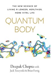 Cover of: Quantum Body: The New Science of Living a Longer, Healthier, More Vital Life