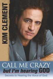 Cover of: Call Me Crazy, but I'm Hearing God's Voice: Secrets to Hearing the Voice of God